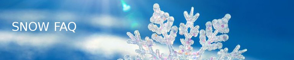 Frequently Asked Snow Questions